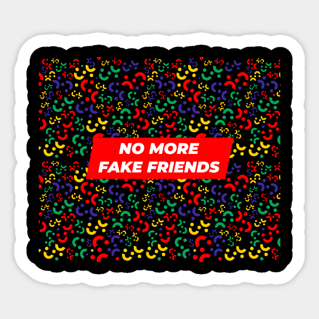 No More Fake Friends Sticker by GraphicDesigner